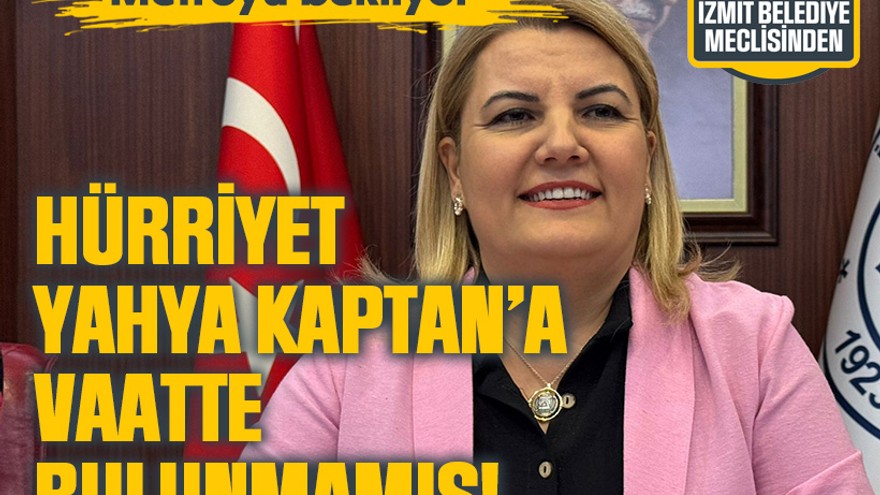 Hürriyet, Yahya Kaptan’a vaatte bulunmamış! Metroyu bekliyor