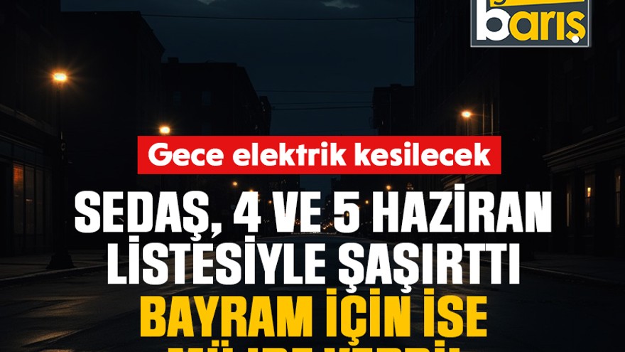 SEDAŞ, 4 ve 5 Haziran Kocaeli elektrik kesinti listesiyle şaşırttı, bayram için müjde verdi! Gece kesilecek