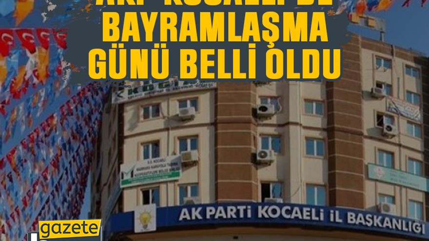 AKP Kocaeli’de bayramlaşma günü belli oldu