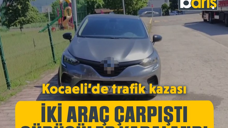 Kocaeli’de trafik kazası: İki araç çarpıştı, sürücüler yaralandı