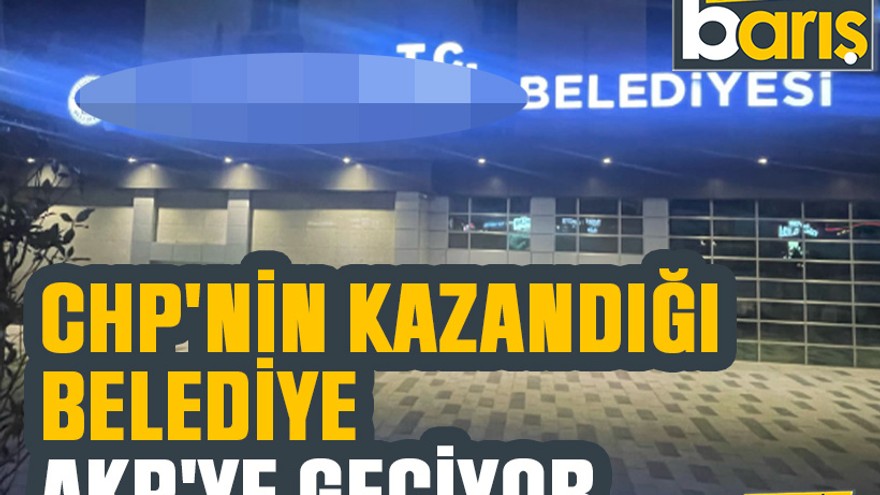 CHP'nin kazandığı belediye AKP'ye geçiyor