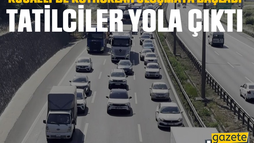 Tatilciler yola çıktı: Kocaeli’de kuyruklar oluşmaya başladı