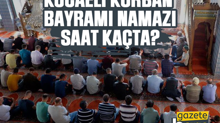 Kocaeli Kurban Bayramı namazı saat kaçta?