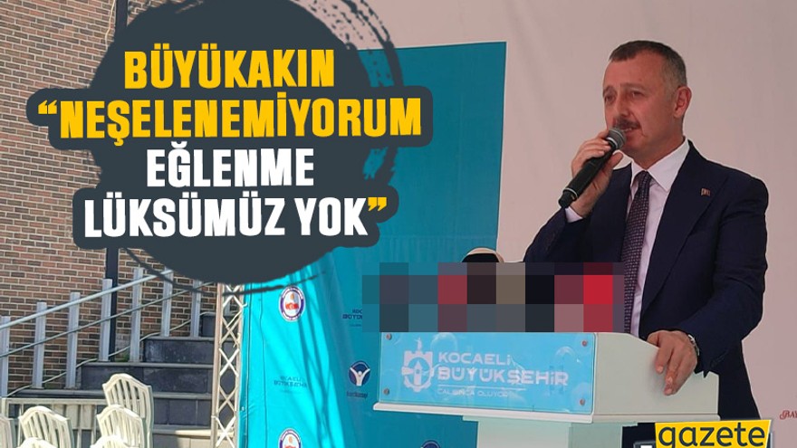 Büyükakın “Neşelenemiyorum, eğlenme lüksümüz yok”