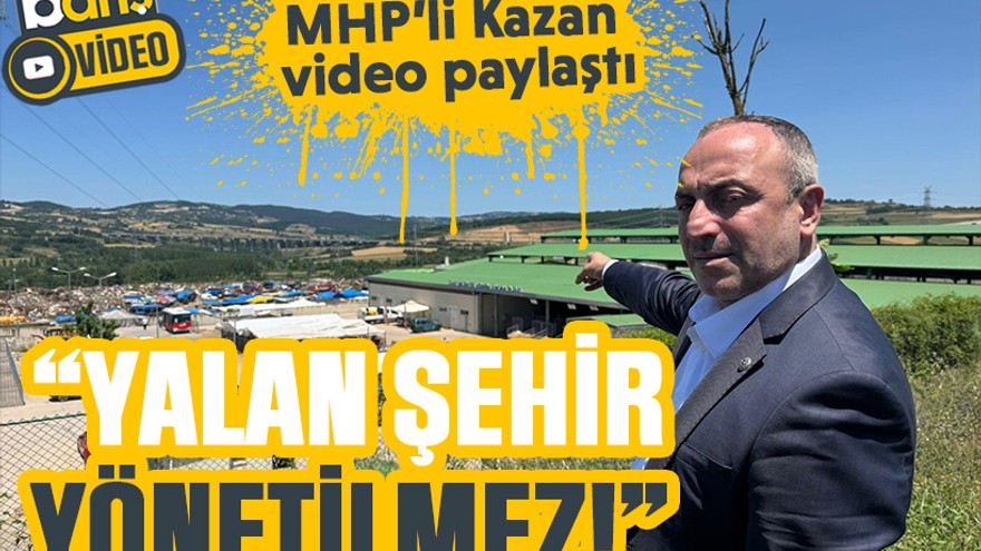 MHP’li Kazan video paylaştı: Yalan şehir yönetilmez!