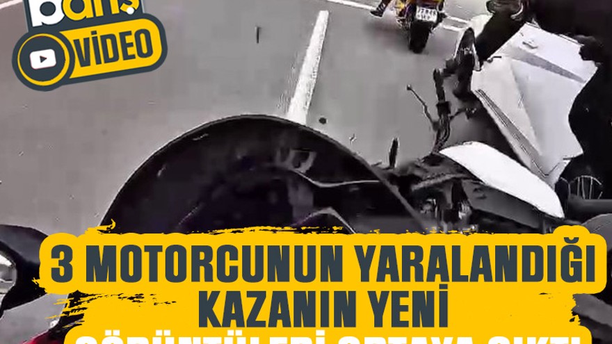 3 Motorcunun yaralandığı kazanın yeni görüntüleri ortaya çıktı