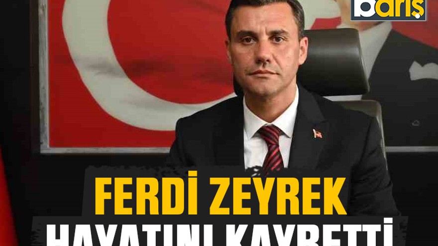 Manisa Büyükşehir Belediye Başkanı Ferdi Zeyrek hayatını kaybetti
