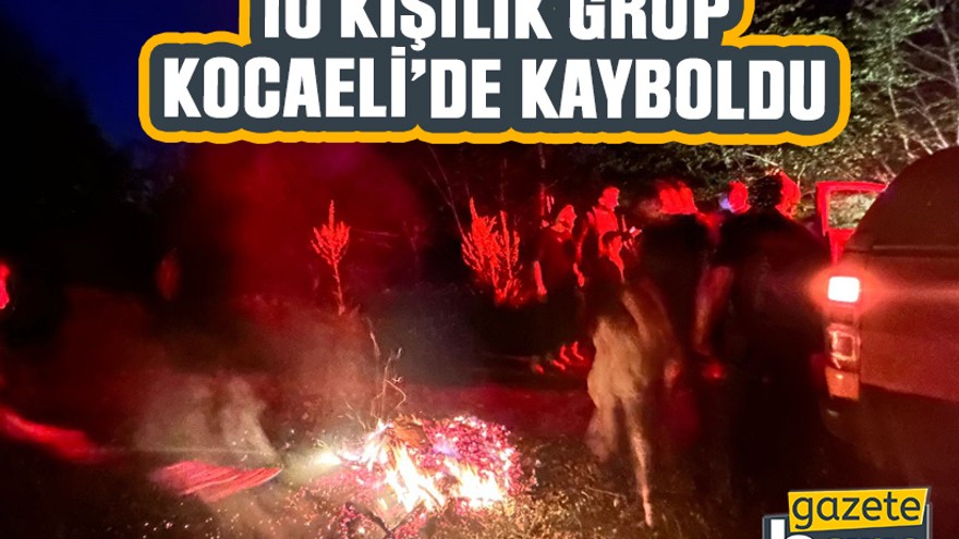 10 kişilik grup Kocaeli’de kayboldu