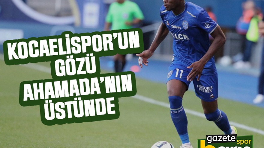 Kocaelispor’un gözü Ahamada’nın üstünde