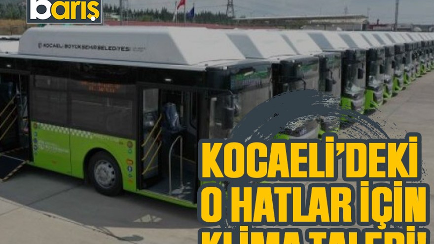 Kocaeli’deki o hatlar için klima talebi!