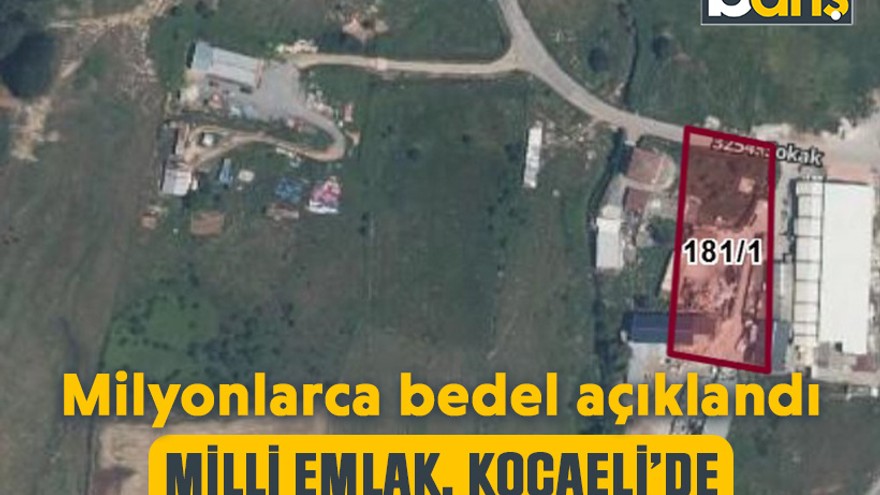 Milyonlarca bedel açıklandı: Milli Emlak, Kocaeli’de 14 arsa satacak!