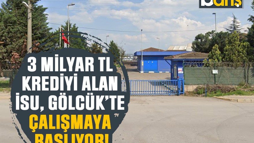 3 milyar TL krediyi alan İSU, Gölcük’te çalışmaya başlıyor!