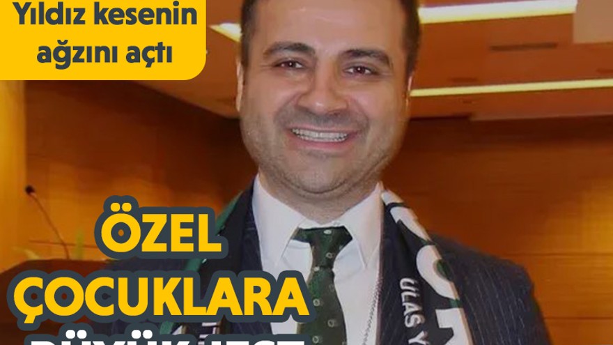 Hayırsever Ulaş Yıldız kesenin ağzını açtı: Özel çocuklara büyük jest