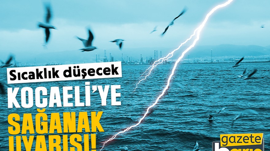 Kocaeli’ye sağanak uyarısı! Deniz sezonu yağmurla açılacak