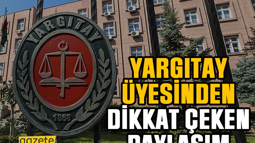 Yargıtay üyesinden dikkat çeken paylaşım