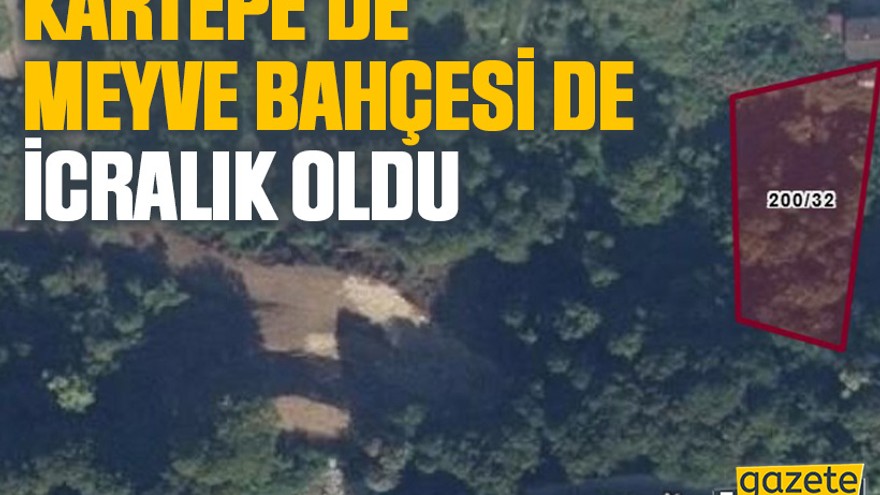 Kartepe’de meyve bahçesi de icralık oldu