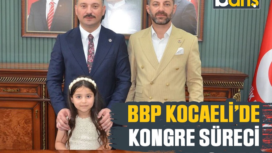 BBP Kocaeli’de kongre süreci başladı