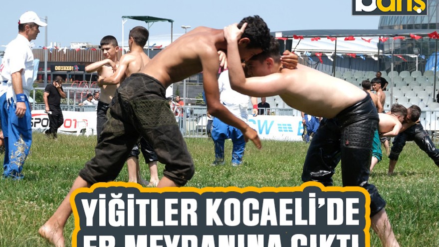 Yiğitler Kocaeli’de er meydanına çıktı