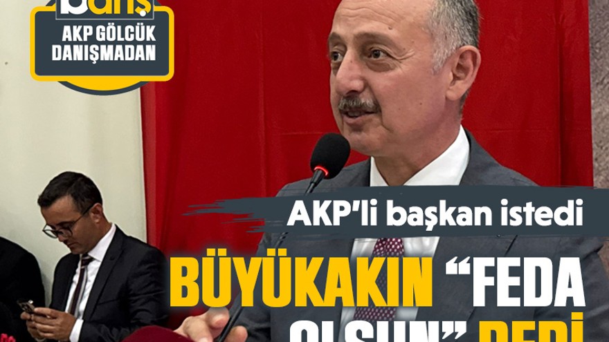 AKP’li başkan istedi, Büyükakın “feda olsun” dedi