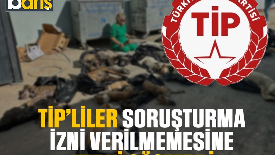 TİP’liler soruşturma izni verilmemesine tepki gösterdi