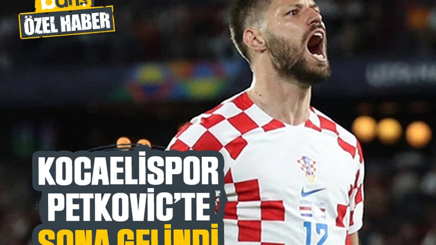 Kocaelispor Petkovic’te sona gelindi