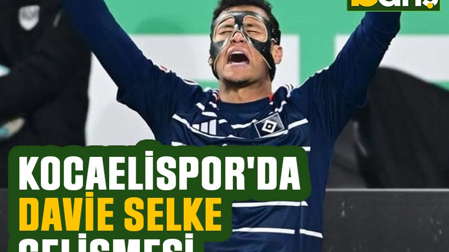 Kocaelispor'da Davie Selke gelişmesi