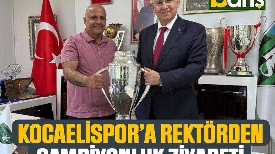 Kocaelispor’a rektörden şampiyonluk ziyareti