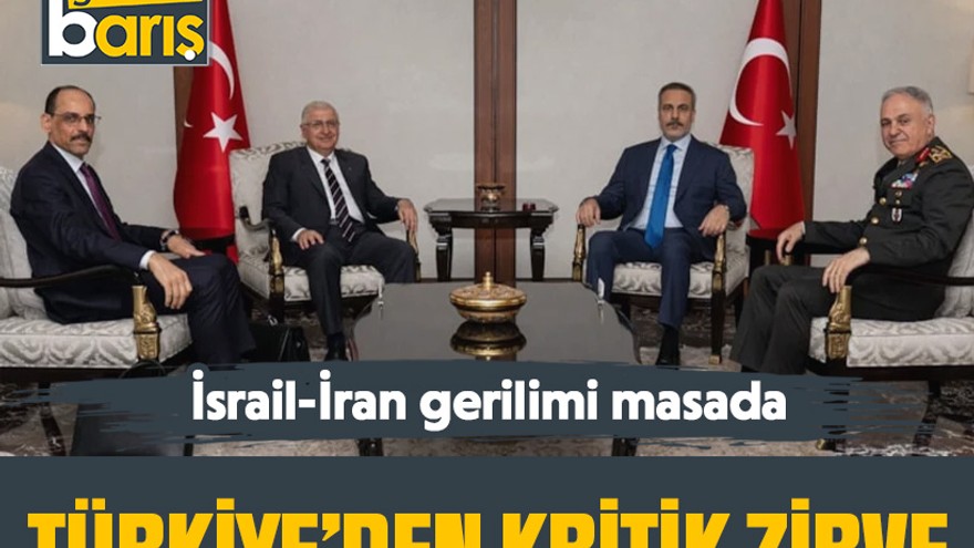 Türkiye'den kritik zirve: İsrail-İran gerilimi masada