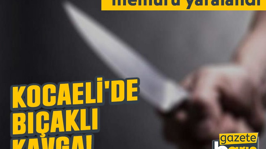 Kocaeli'de bıçaklı kavga! 2 kardeş ve polis memuru yaralandı