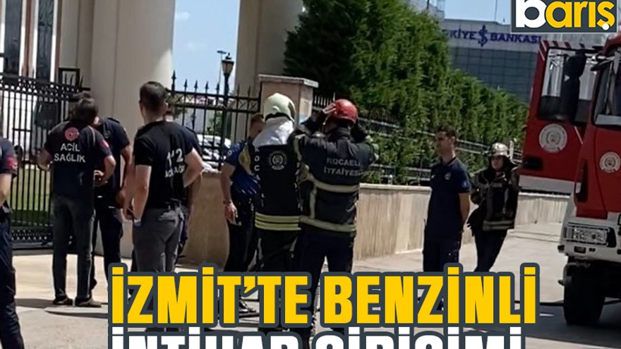 İzmit’te benzinli intihar girişimi