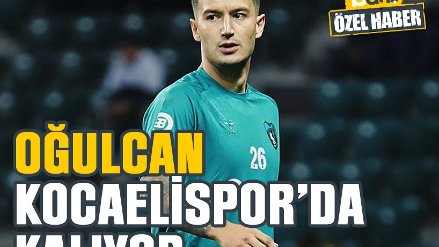 Oğulcan Kocaelispor’da kalıyor