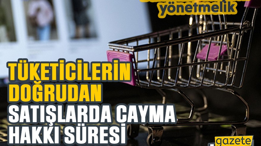 Bakanlıktan yeni yönetmelik: Tüketicilerin doğrudan satışlarda cayma hakkı süresi uzatılıyor!