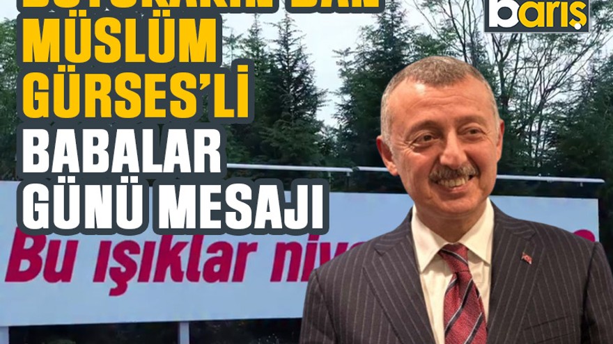 Büyükakın’dan Müslüm Gürses’li Babalar Günü mesajı