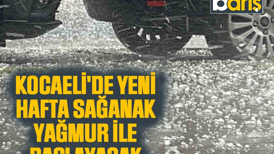 Kocaeli'de yeni hafta sağanak yağmur ile başlayacak