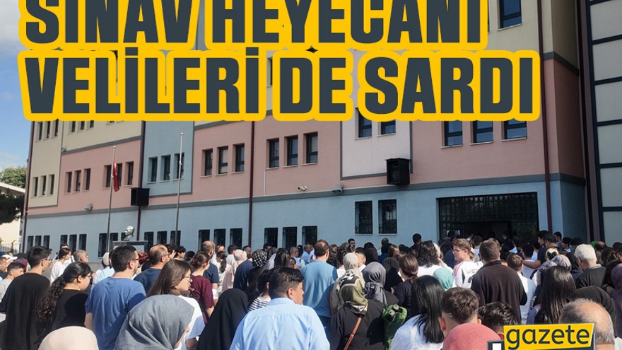Kocaeli'de sınav heyecanı velileri de sardı