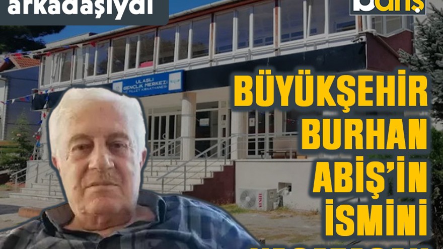 Erdoğan’ın yol arkadaşıydı: Büyükşehir, Burhan Abiş’in ismini yaşatacak