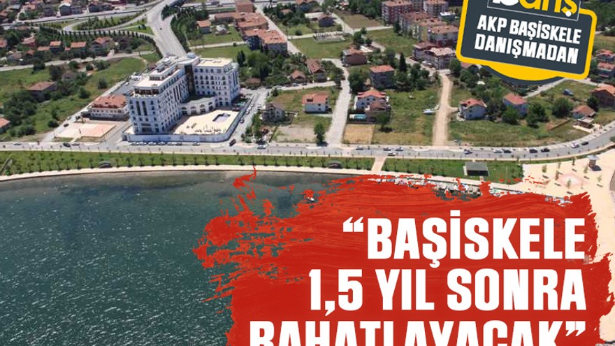 “Başiskele 1,5 yıl sonra rahatlayacak”