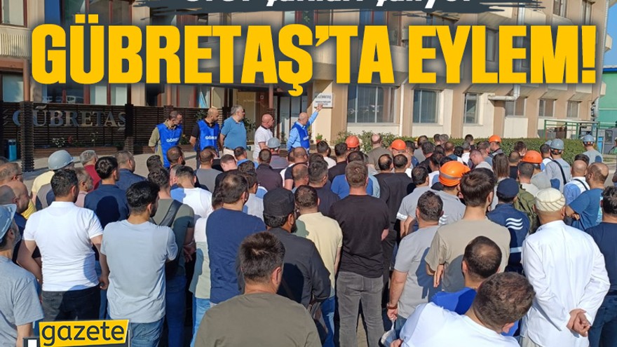 Grev çanları çalıyor. GÜBRETAŞ’ta eylem!