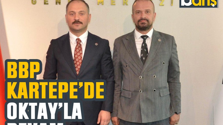 BBP Kartepe’de Oktay’la devam