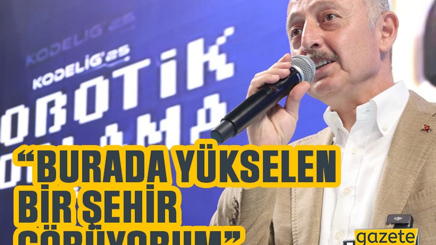 Büyükakın: Burada yükselen bir şehir görüyorum