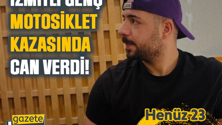 İzmitli genç motosiklet kazasında can verdi!