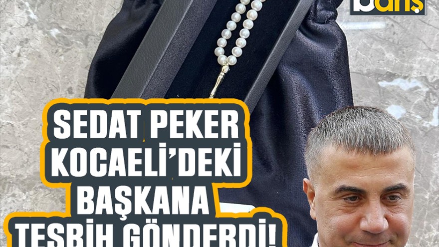 Sedat Peker Kocaeli’deki başkana tesbih gönderdi!