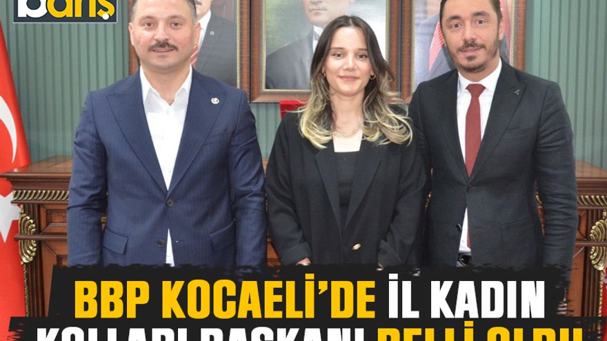 BBP Kocaeli’de il kadın kolları başkanı belli oldu