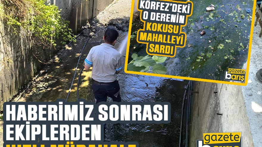 Haberimiz sonrası o dere, ekipler tarafından temizlendi