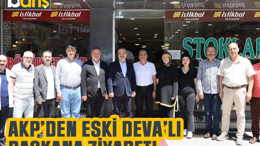 AKP’den eski DEVA’lı başkana ziyaret!