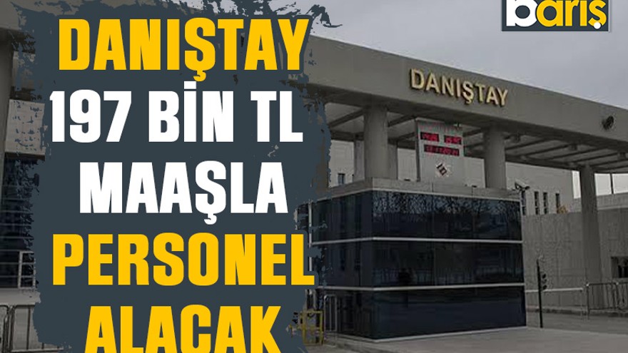 Danıştay, 197 bin TL maaşla personel alacak