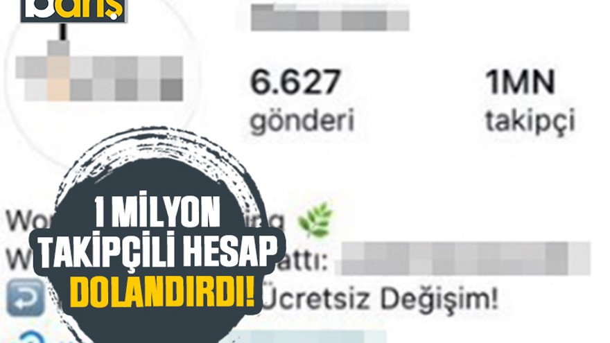 1 milyon takipçili hesap dolandırdı!