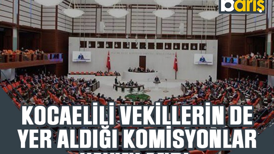 Kocaelili vekillerin de yer aldığı komisyonlar yayınlandı