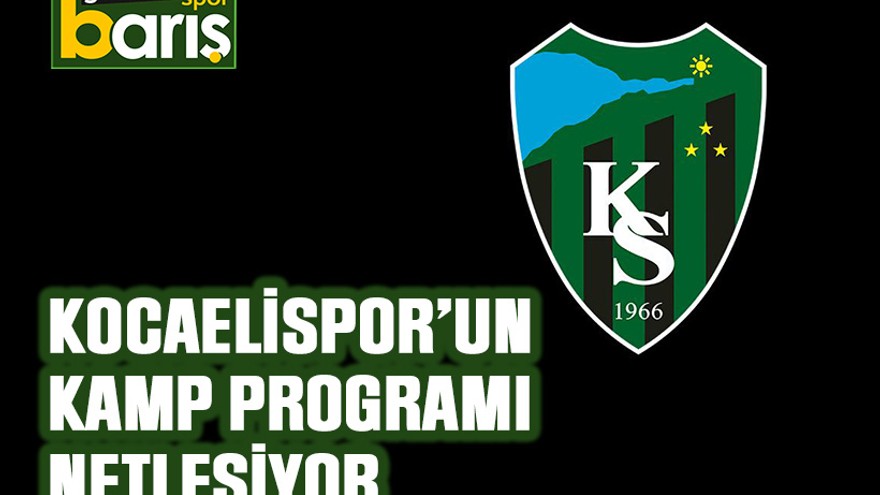 Kocaelispor’un kamp programı netleşiyor
