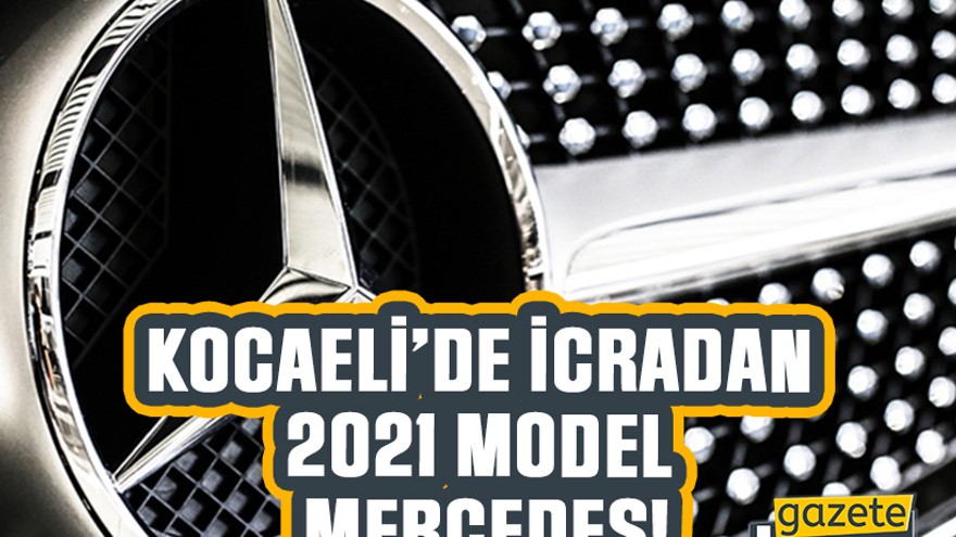 Kocaeli’de icradan 2021 model Mercedes!